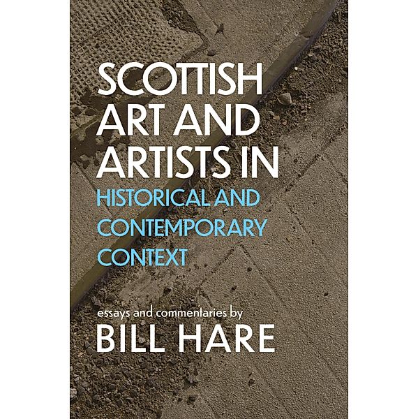 Scottish Art and Artists in Historical and Contemporary Context / Scottish Art & Artists Bd.2, Bill Hare