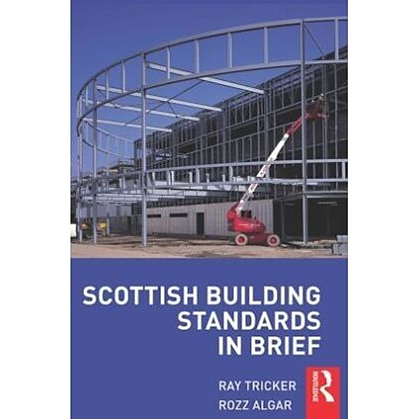 Scottish Building Standards in Brief, Rozz Algar, Ray Tricker