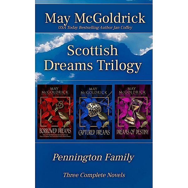 Scottish Dream Trilogy Box Set: Borrowed Dreams, Captured Dreams, and Dreams of Destiny (Pennington Family Series) / Pennington Family Series, May McGoldrick, Jan Coffey