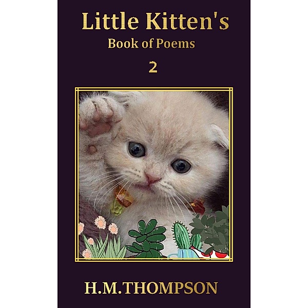 Scottish Fold Cats and Kittens: Little Kitten's Book of Poems (Scottish Fold Cats and Kittens, #2), H. M. Thompson