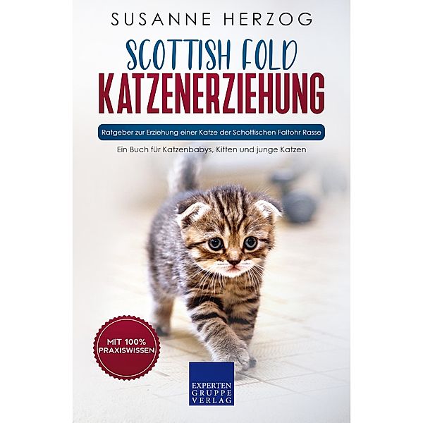 Scottish Fold Katzenerziehung - Ratgeber zur Erziehung einer Katze der Schottischen Faltohr Rasse / Scottish Fold Katzen Bd.1, Susanne Herzog