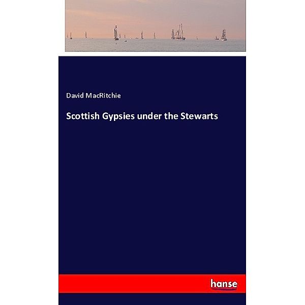 Scottish Gypsies under the Stewarts, David Macritchie
