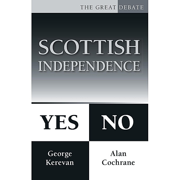 Scottish Independence: Yes or No, Alan Cochrane, George Kerevan