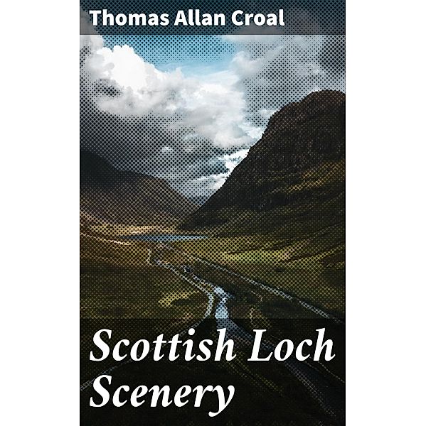 Scottish Loch Scenery, Thomas Allan Croal