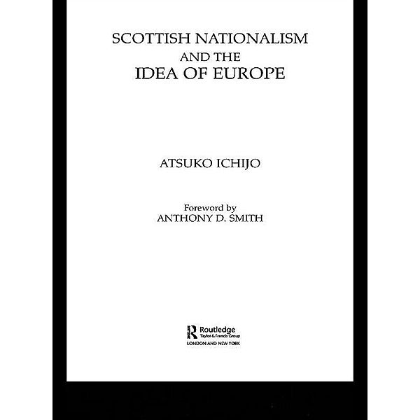 Scottish Nationalism and the Idea of Europe, Atsuko Ichijo