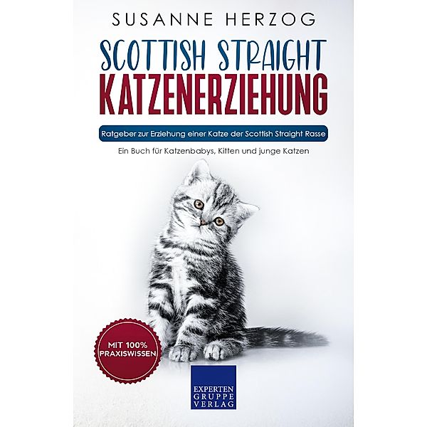 Scottish Straight Katzenerziehung - Ratgeber zur Erziehung einer Katze der Scottish Straight Rasse / Scottish Straight Katzen Bd.1, Susanne Herzog