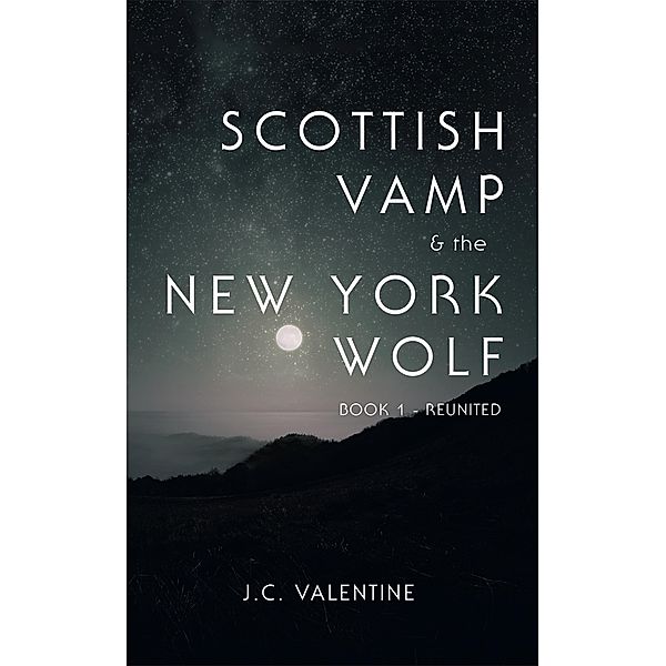 Scottish Vamp & the Newyork Wolf, J. C. Valentine