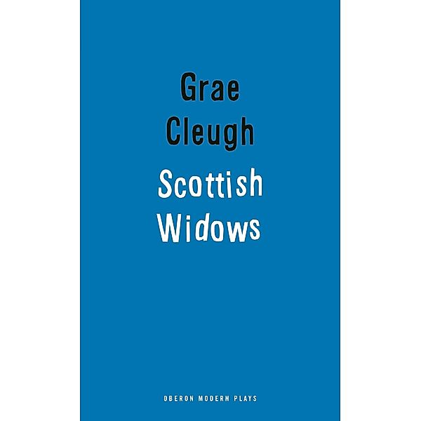 Scottish Widows / Oberon Modern Plays, Grae Cleugh