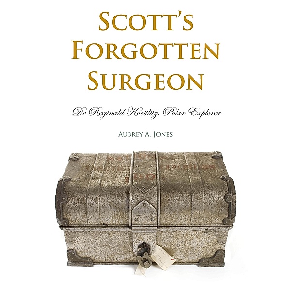 Scott's Forgotten Surgeon, Aubrey A. Jones