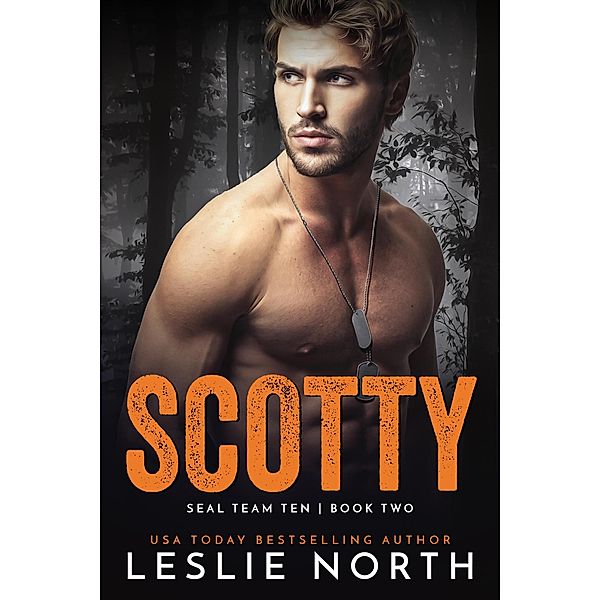 Scotty (SEAL Team Ten, #2) / SEAL Team Ten, Leslie North