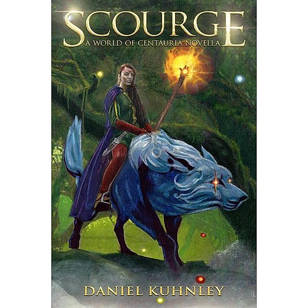 Scourge: A World Of Centauria Novella, Daniel Kuhnley