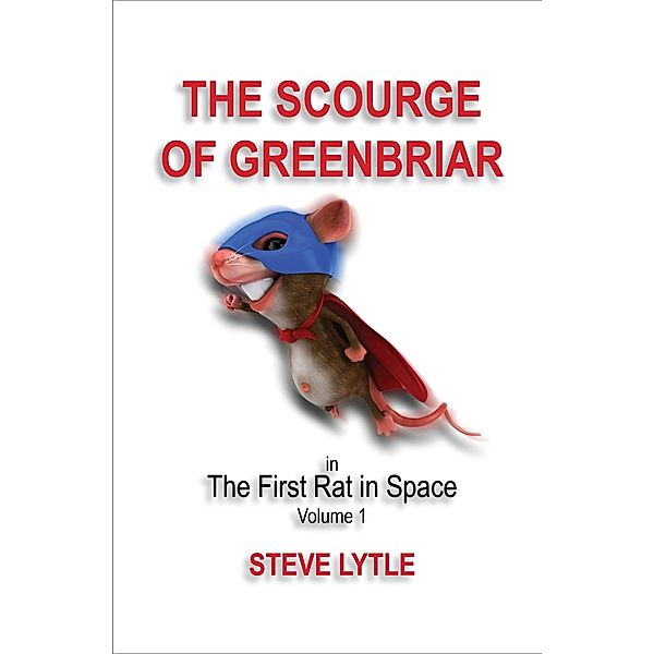 Scourge of Greenbriar in The First Rat in Space Volume 1 / Steve Lytle, Steve Lytle