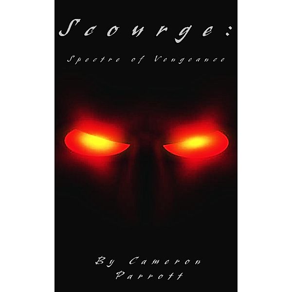 Scourge: Spectre of Vengeance (Angel Girl Duology, #1) / Angel Girl Duology, Cameron Parrott
