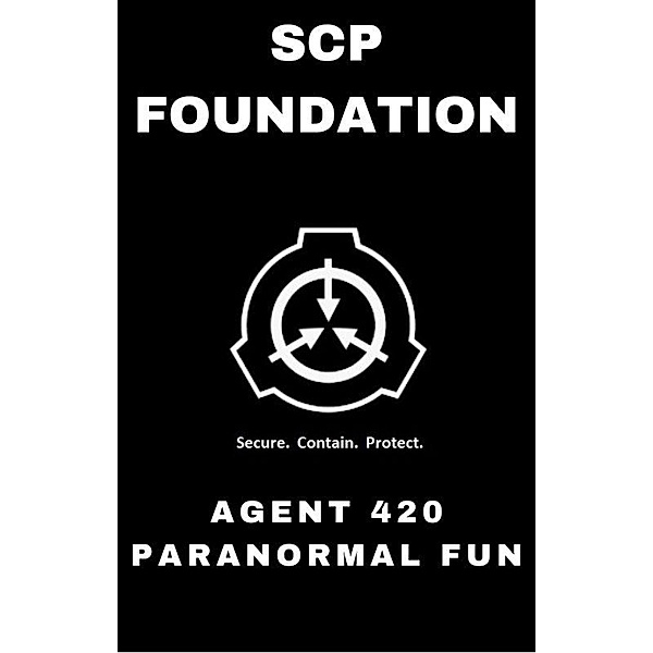 SCP Foundation Agent 420 Paranormal Fun / SCP Foundation, Fandom Books, Michael Schuerman