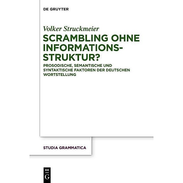Scrambling ohne Informationsstruktur? / Studia grammatica Bd.77, Volker Struckmeier