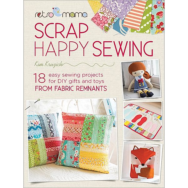 Scrap Happy Sewing / Retro Mama, Kim Kruzich