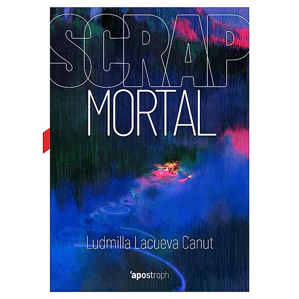 Scrap mortal / Apostroph Narrativa, Ludmilla Lacueva Canut