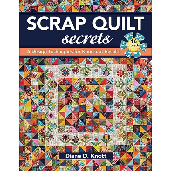 Scrap Quilt Secrets, Diane D. Knott