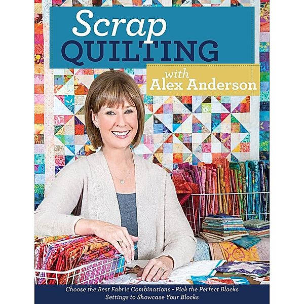 Scrap Quilting with Alex Anderson, Alex Anderson