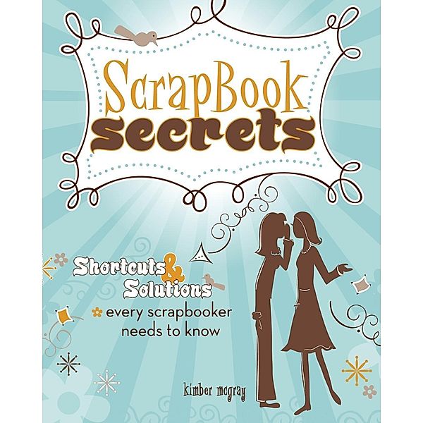 Scrapbook Secrets, Kimber Mcgray