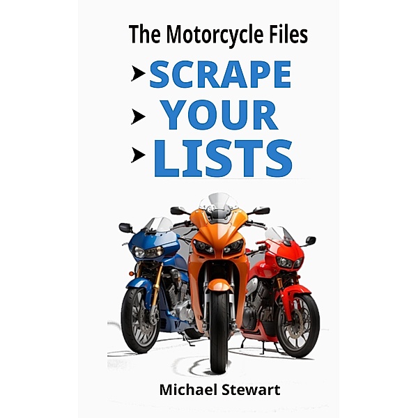 Scrape Your Lists, The Motorcycle Files (Scraping Pegs, Motorcycle Books) / Scraping Pegs, Motorcycle Books, Michael Stewart