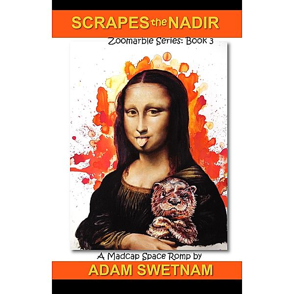 Scrapes the Nadir (The Zoomarble Adventures, #3) / The Zoomarble Adventures, Adam Swetnam