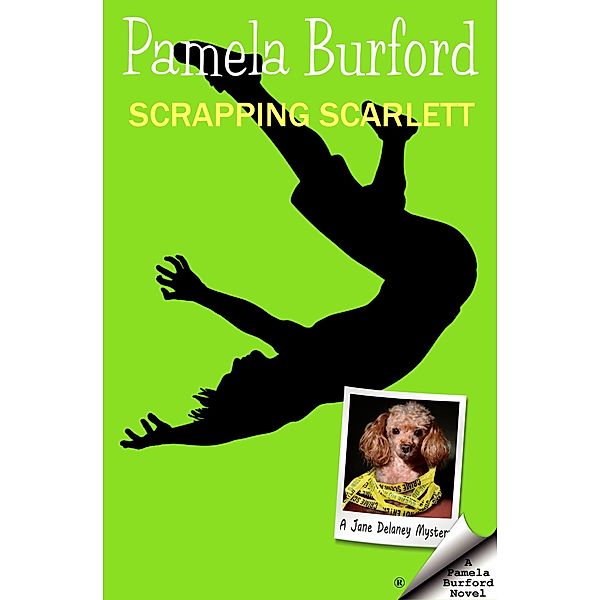 Scrapping Scarlett (Jane Delaney Mysteries, #8) / Jane Delaney Mysteries, Pamela Burford