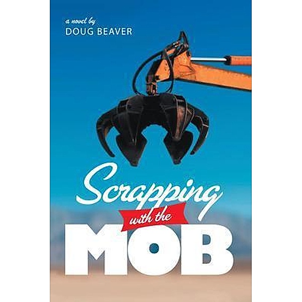 Scrapping With The Mob, Doug Beaver