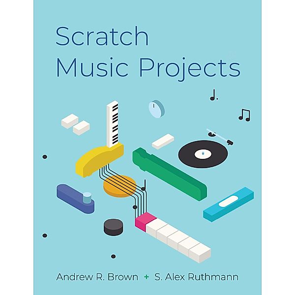 Scratch Music Projects, Andrew R. Brown, S. Alex Ruthmann
