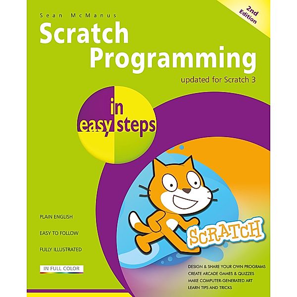 Scratch Programming in easy steps, 2nd edition / In Easy  Steps Limited, Sean McManus