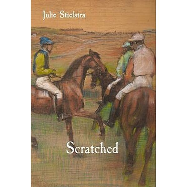Scratched / JULIE STIELSTRA, Julie Stielstra