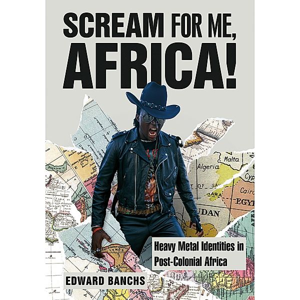 Scream for Me, Africa! / Advances in Metal Music and Culture, Edward Banchs