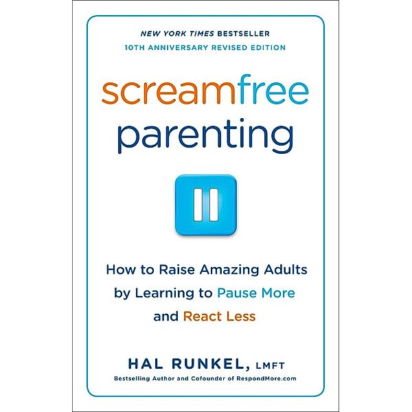 Screamfree Parenting, 10th Anniversary Revised Edition, Hal Runkel