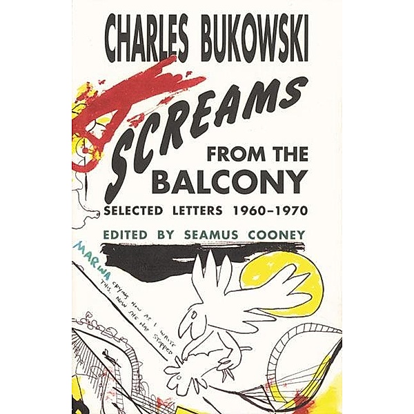Screams from the Balcony, Charles Bukowski