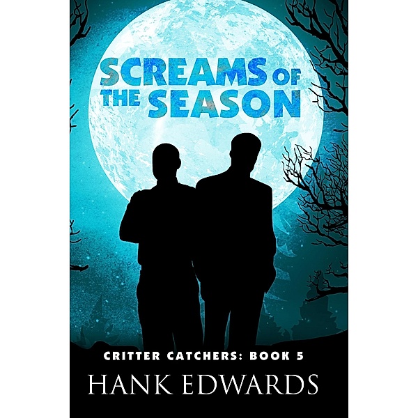 Screams of the Season (Critter Catchers, #5) / Critter Catchers, Hank Edwards