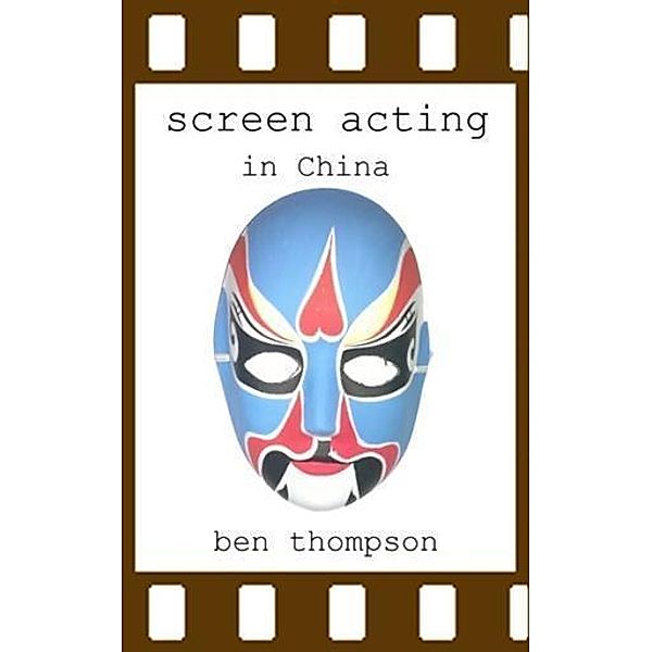 Screen Acting in China, Ben Thompson