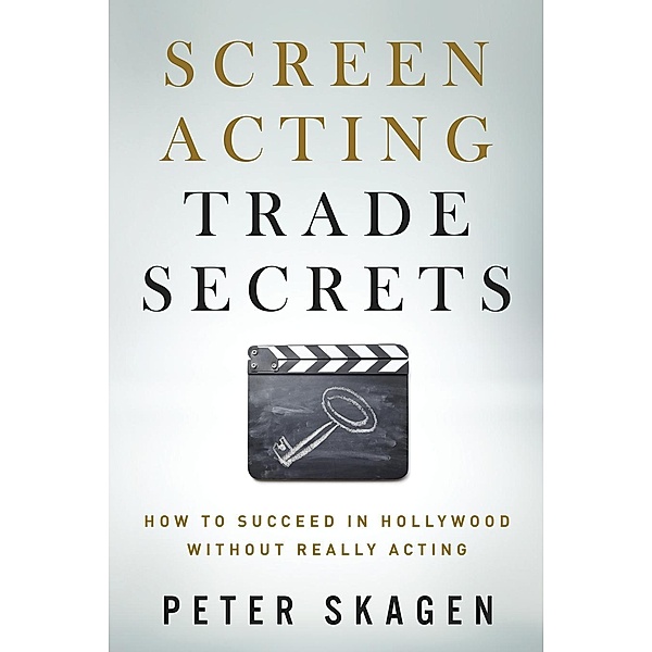 Screen Acting Trade Secrets / Poubelle Publishing, Peter Skagen