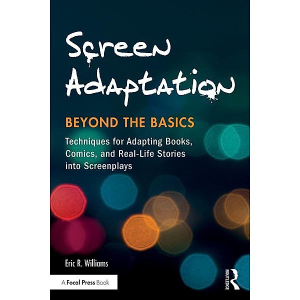 Screen Adaptation: Beyond the Basics, Eric R. Williams