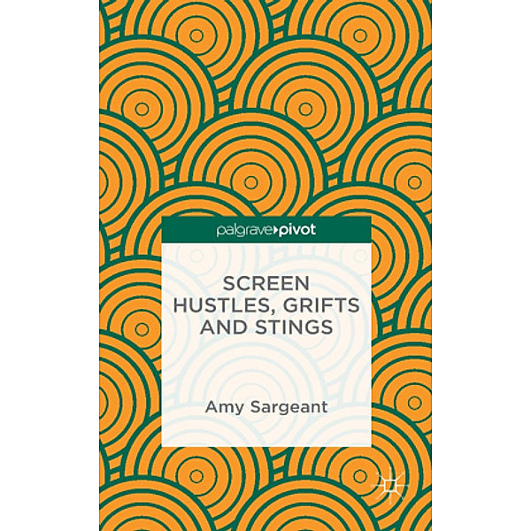 Screen Hustles, Grifts and Stings, A. Sargeant