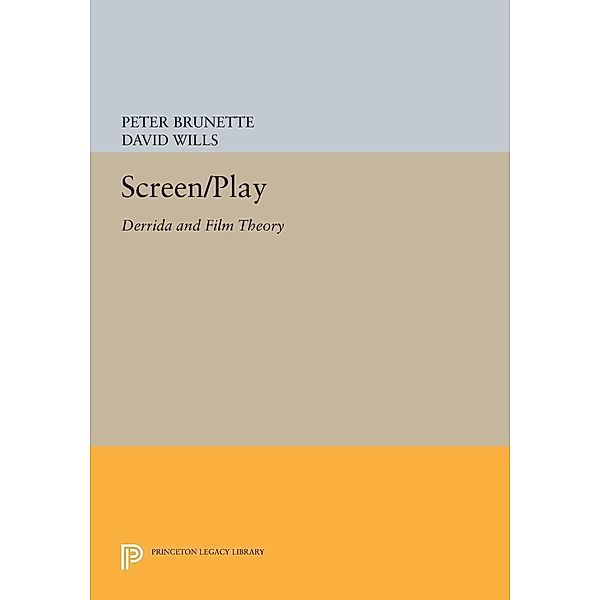 Screen/Play / Princeton Legacy Library Bd.1042, Peter Brunette, David Wills