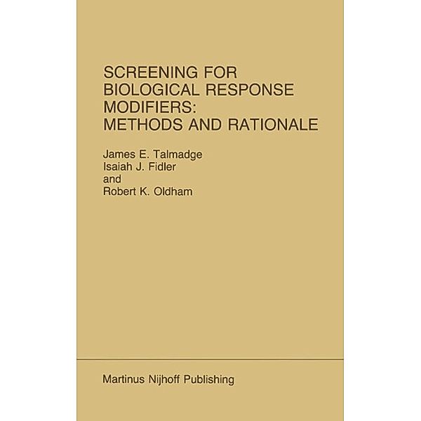 Screening for Biological Response Modifiers: Methods and Rationale / Developments in Oncology Bd.29, James E. Talmadge, Isaiah J. Fidler, R. K. Oldham