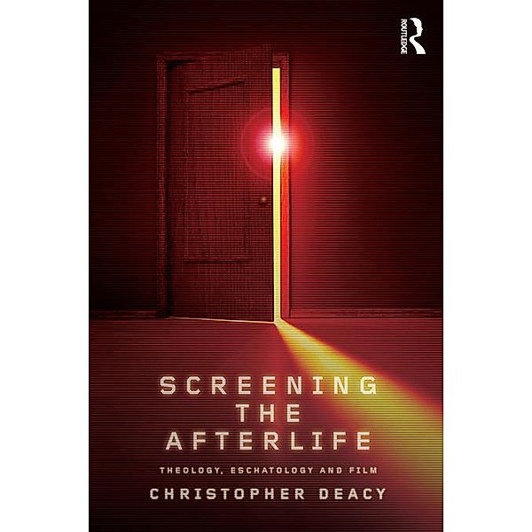 Screening the Afterlife, Christopher Deacy