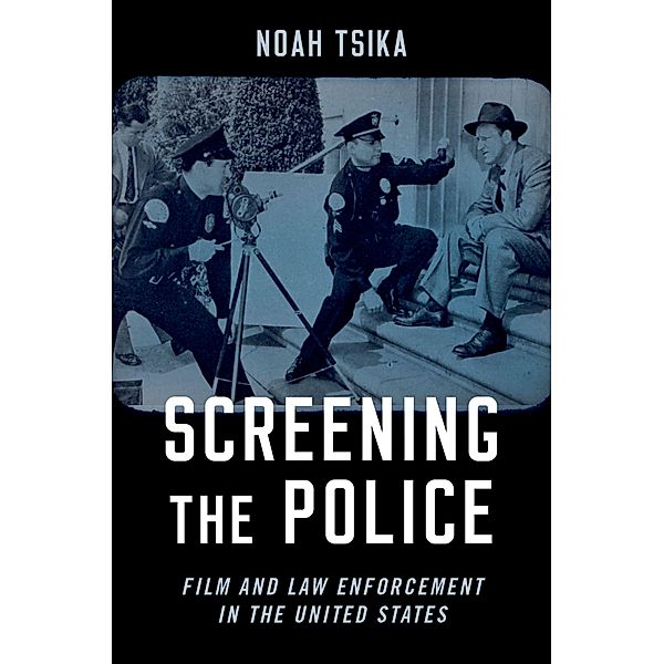 Screening the Police, Noah Tsika