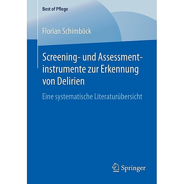 Screening- und Assessmentinstrumente zur Erkennung von Delirien / Best of Pflege, Florian Schimböck