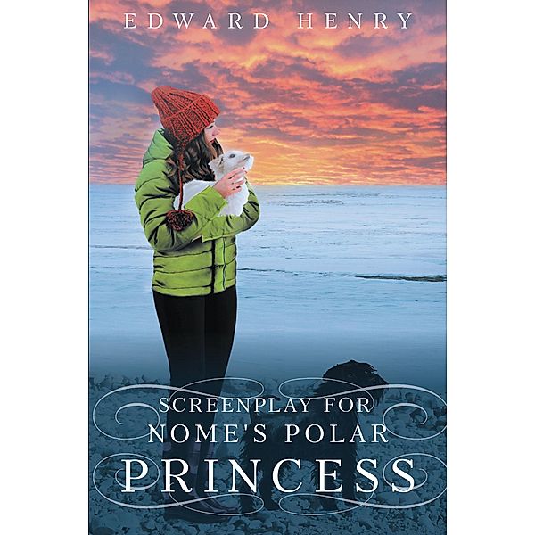 Screenplay for Nome's Polar Princess, Edward Henry