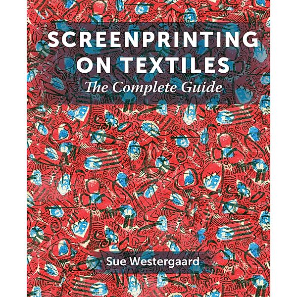 Screenprinting on Textiles, Sue Westergaard