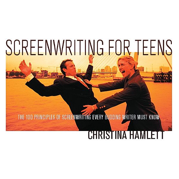Screenwriting for Teens, Christina Hamlett