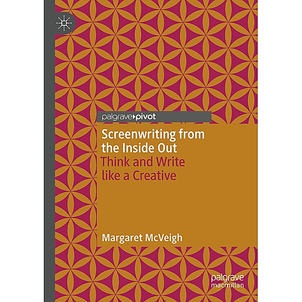 Screenwriting from the Inside Out, Margaret McVeigh