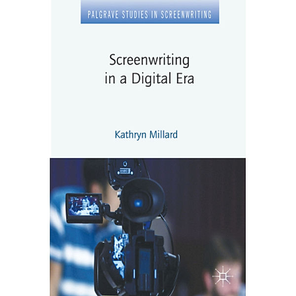 Screenwriting in a Digital Era, Kathryn Millard