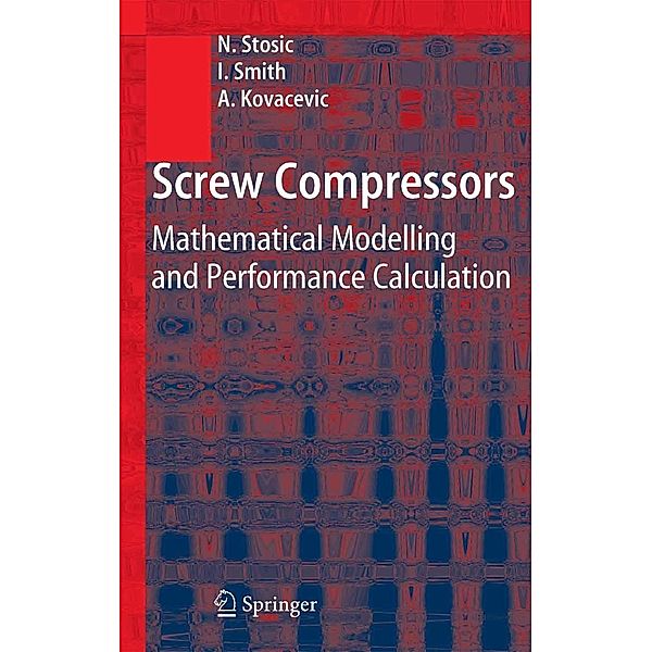 Screw Compressors, Nikola Stosic, Ian Smith, Ahmed Kovacevic